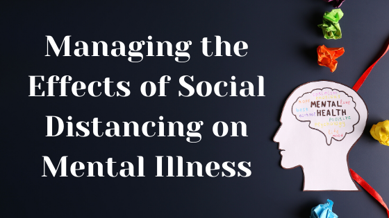 Managing the Effects of Social Distancing on Mental Illness