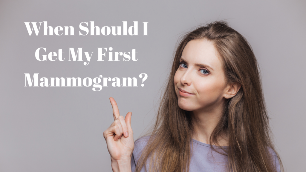 When Should I Get My First Mammogram?