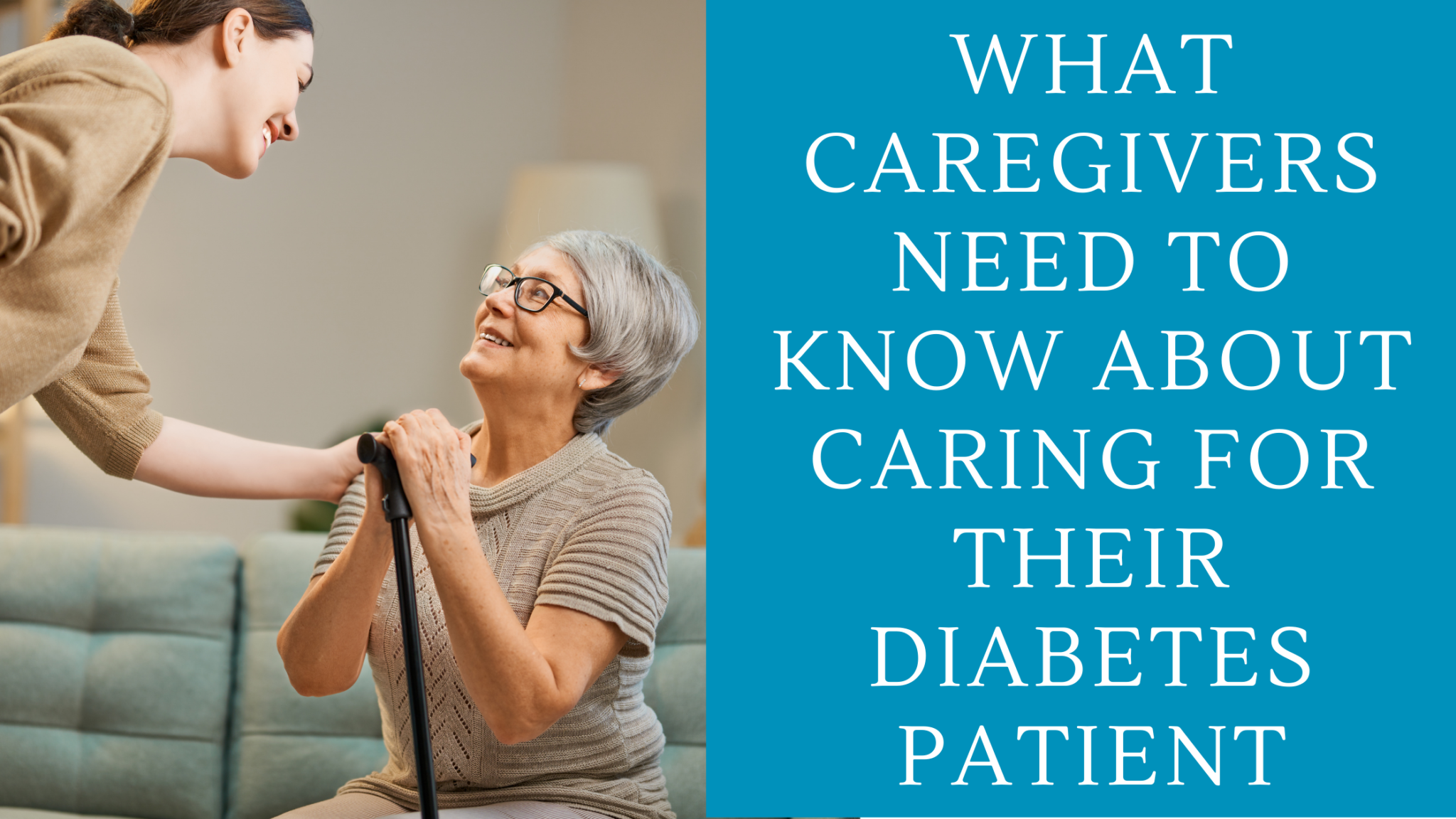 What Caregivers Need to Know About Caring for Their Diabetes Patient