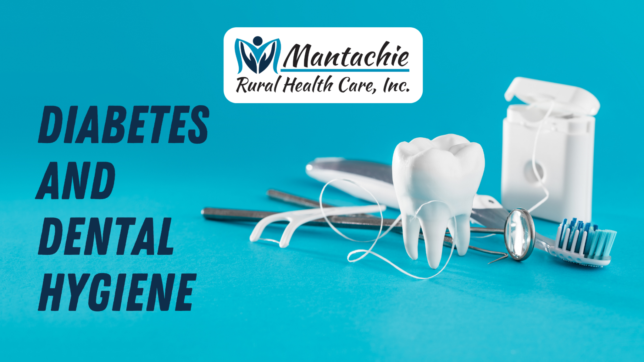 Diabetes and Dental Hygiene Mantachie Rural Health Care, Inc.