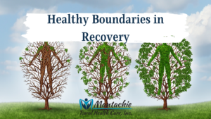 Healthy Boundaries in Recovery - Mantachie Rural Health Care, Inc.